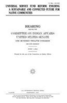 Paperback Universal Service Fund reform: ensuring a sustainable and connected future for Native communities Book