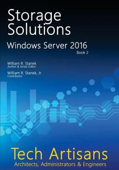 Paperback Windows Server 2016: Storage Solutions: Tech Artisans Library for Windows Server 2016 Book