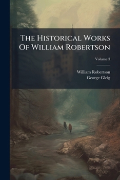 Paperback The Historical Works Of William Robertson; Volume 3 Book