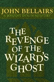 The Revenge of the Wizard's Ghost - Book #4 of the Johnny Dixon