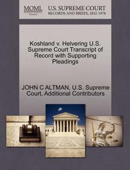Paperback Koshland V. Helvering U.S. Supreme Court Transcript of Record with Supporting Pleadings Book