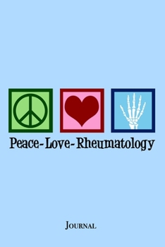 Paperback Peace Love Rheumatology Journal: Rheumatologist Notebook Book