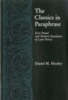 Hardcover Classics in Paraphrase: Ezra Pound and Modern Translators of Latin Poetry Book
