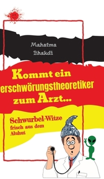 Kommt ein Verschwörungstheoretiker zum Arzt...: Schwurbel-Witze frisch aus dem Aluhut!