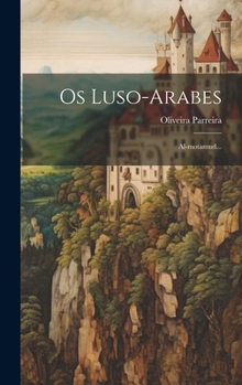 Hardcover Os Luso-arabes: Al-motamud... [Portuguese] Book