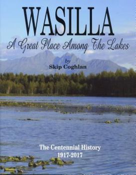 Paperback Wasilla: A Great Place Among the Lakes Book