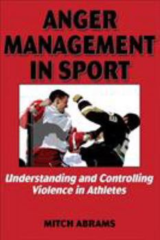 Hardcover Anger Management in Sport: Understanding and Controlling Violence in Athletes Book