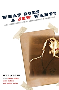 What Does a Jew Want?: On Binationalism and Other Specters - Book  of the Insurrections: Critical Studies in Religion, Politics, and Culture