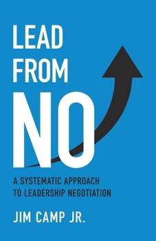 Paperback Lead from No: A Systematic Approach to Leadership Negotiation Book