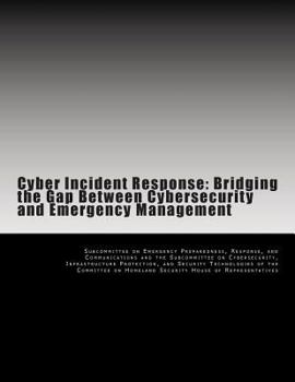 Paperback Cyber Incident Response: Bridging the Gap Between Cybersecurity and Emergency Management Book