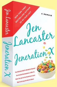 Hardcover Jeneration X: One Reluctant Adult's Attempt to Unarrest Her Arrested Development; Or, Why It's Never Too Late for Her Dumb Ass to Le Book