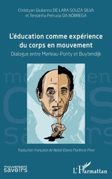 L'éducation comme expérience du corps en mouvement: Dialogue entre Merleau-Ponty et Buytendijk (Mouvement Des Savoirs) (French Edition)