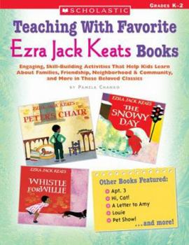 Paperback Teaching with Favorite Ezra Jack Keats Books: Engaging, Skill-Building Activities That Help Kids Learn about Families, Friendship, Neighborhood & Comm Book
