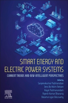 Paperback Smart Energy and Electric Power Systems: Current Trends and New Intelligent Perspectives Book