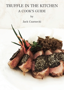 Paperback Truffle In The Kitchen: A Cook's Guide Book