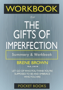 Paperback Workbook For The Gifts of Imperfection: Let Go of Who You Think You're Supposed to Be and Embrace Who You Are Book