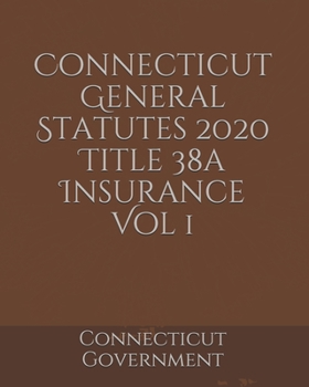 Connecticut General Statutes 2020 Title 38a Insurance Vol 1