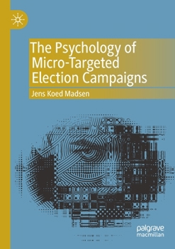 Paperback The Psychology of Micro-Targeted Election Campaigns Book