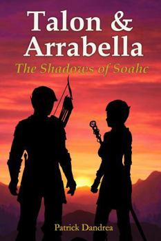 Talon & Arrabella: The Shadows of Soahc (The Chronicles of Talon & Arrabella)