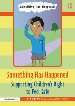Paperback Something Has Happened: Supporting Children's Right to Feel Safe Book