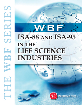 Hardcover THE WBF BOOK SERIES: ISA 88 and ISA 95 in Life Science Industries Book
