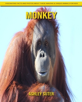 Paperback Monkey: Fascinating Facts and Photos about These Amazing & Unique Animals for Kids Book