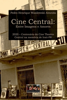 Cine Central: Entre Imagens E Amores (Portuguese Edition)