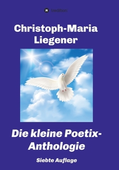 Die kleine Poetix-Anthologie: 7. Auflage (German Edition)