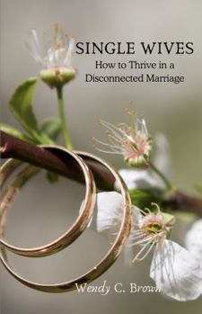 Paperback Single Wives: How to Thrive in a Disconnected Marriage Book