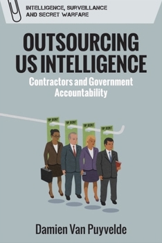 Outsourcing Us Intelligence: Contractors and Government Accountability - Book  of the Intelligence, Surveillance and Secret Warfare