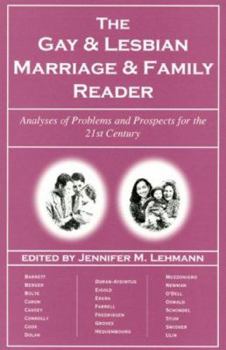 The Gay and Lesbian Marriage and Family Reader: Analyses of Problems and Prospects for the Twenty-first Century