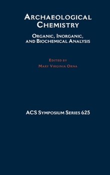 Archaeological Chemistry: Organic, Inorganic, and Biochemical Analysis (Acs Symposium Series)