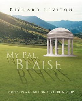 Paperback My Pal, Blaise: Notes on a 60-Billion-Year Friendship Book