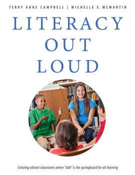 Paperback Literacy Out Loud: Creating Vibrant Classrooms Where Talk Is the Springboard for All Learning Book