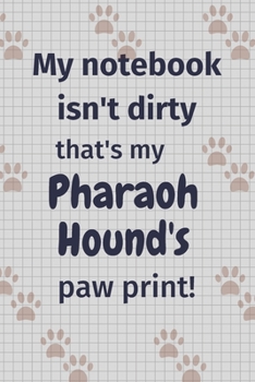 My notebook isn't dirty that's my Pharaoh Hound's paw print!: For Pharaoh Hound Dog Fans