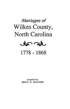 Paperback Marriages of Wilkes County, North Carolina 1778-1868 Book