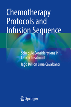 Paperback Chemotherapy Protocols and Infusion Sequence: Schedule Consideration in Cancer Treatment Book