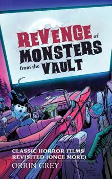 Paperback Revenge of Monsters from the Vault: Classic Horror Films Revisited (Once More) Book