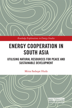 Paperback Energy Cooperation in South Asia: Utilizing Natural Resources for Peace and Sustainable Development Book