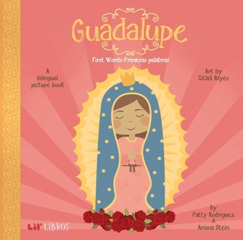 Guadalupe: First Words-Primeras Palabras: First Words - Primeras Palabras - Book  of the Lil' Libros