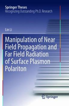 Paperback Manipulation of Near Field Propagation and Far Field Radiation of Surface Plasmon Polariton Book