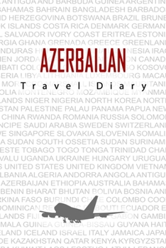 Paperback Azerbaijan Travel Diary: Travel and vacation diary for Azerbaijan. A logbook with important pre-made pages and many free sites for your travel Book
