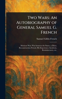 Hardcover Two Wars: An Autobiography of General Samuel G. French Book