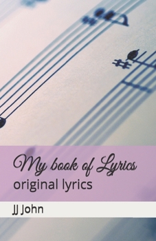 Paperback My book of Lyrics: JJ John's original lyrics Book