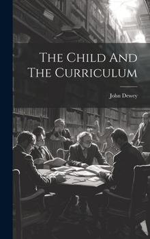 Hardcover The Child And The Curriculum Book