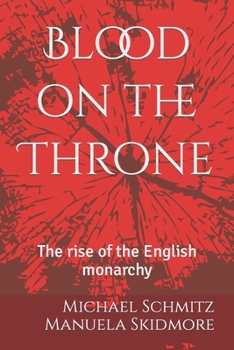 Paperback Blood on the Throne: The rise of the English monarchy Book