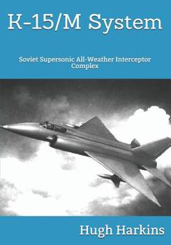 Paperback K-15 System: Soviet Supersonic All-Weather Interceptor Complex Book