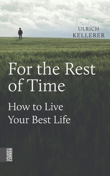 Paperback For the Rest of Time: How to Live Your Best Life Book