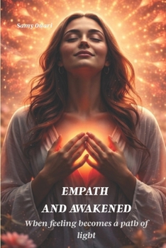 Empath and Awakened: When Feeling Becomes a Path of Light (The Soul in Light)