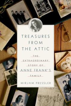 Hardcover Treasures from the Attic: The Extraordinary Story of Anne Frank's Family Book